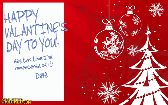 HAPPY VALANTINES DAY TO You! this time Ive Hey rememberedofit! Dave GRACREDCOM