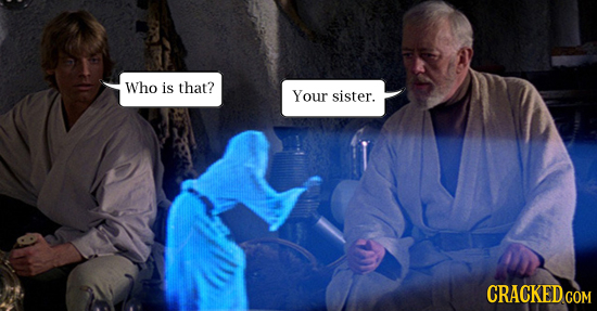 Who is that? Your sister.