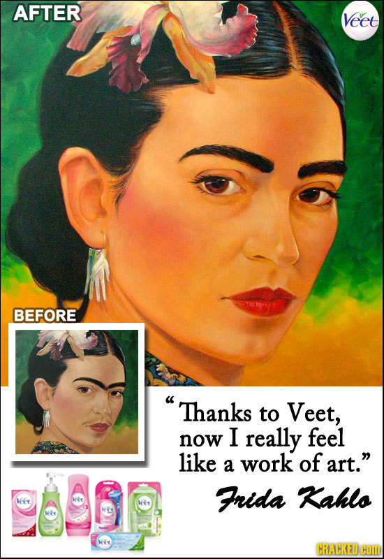 AFTER Veet BEFORE Thanks to Veet, I now really feel like a work of art. Frida ahlo we lI t Dy MVe CRACKED.C COM