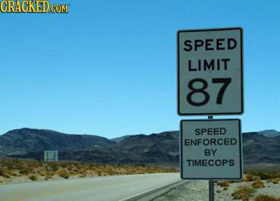 CRACKED CONT SPEED LIMIT 87 SPEED ENFORCED BY TIMECOPS