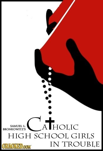 CATHOLIC SAMUEL L BRONKOWITZ'S HIGH SCHOOL GIRLS GRACKED IN TROUBLE