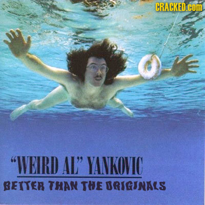 CRACKED.com O- WEIRD AL YANKOVIC BEITER THAN THE ORIGINALS
