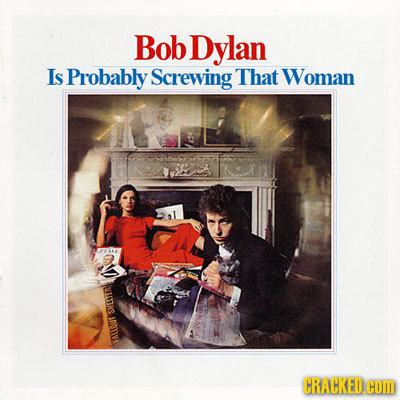 Bob Dylan Is Probably Screwing' That Woman FEAYUT CRAHKED.COM