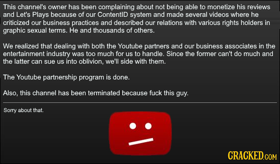 This channel's owner has been complaining about not being able to monetize his reviews and Let's Plays because of our ContentID system and made severa