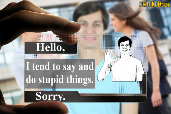 CRACKEDCO COM Hello, I tend to say and do stupid things. Sorry.