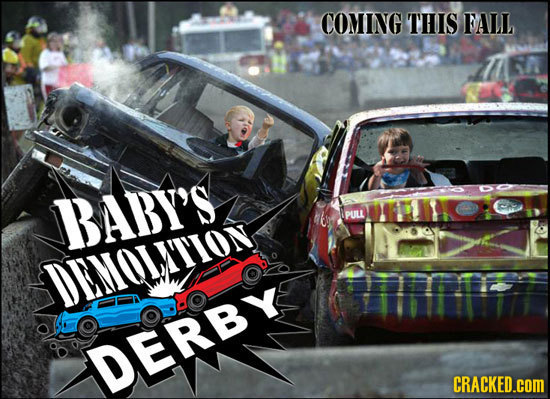 COMING THIS FALL BABY'S pULL OOLTION DERBY CRACKED.cOM