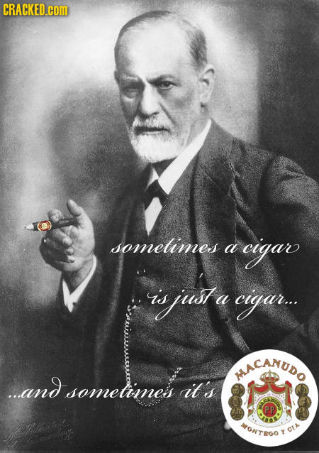 CRACKED.cOM somelimnes a cigar is isjust a cigar. MACANUDO ...and sometimes it's PP ONTRGO Y OTA