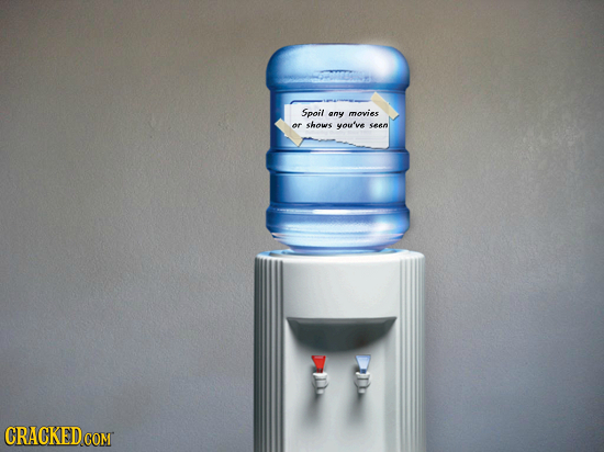 Spoil any movies or showx you've seA CRAGKED cOM