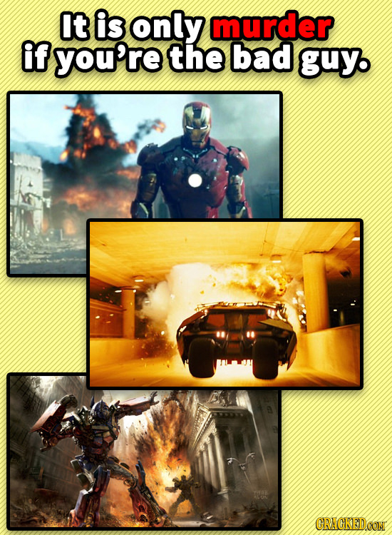 It is only murder if you're the bad guy. CRACKED.CON