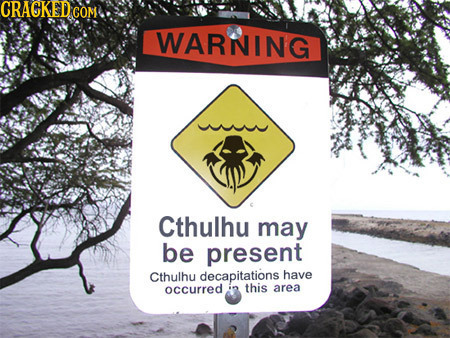 CRACKEDG COM WARNING Cthulhu may be present Cthulhu decapitations have occurred this 8 area