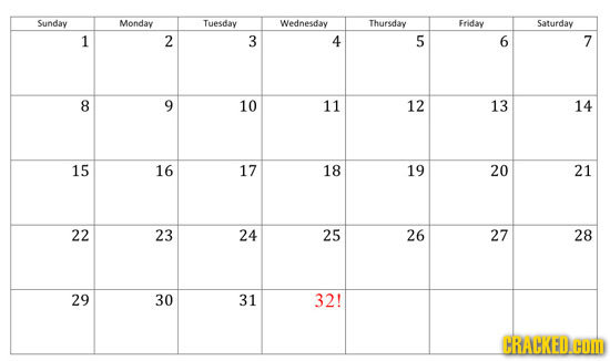 Sunday Monday Tuesday Wednesday Thursday Friday Saturday 1 2 3 4 5 6 7 8 9 10 11 12 13 14 15 16 17 18 19 20 21 22 23 24 25 26 27 28 29 30 31 32! CRACK
