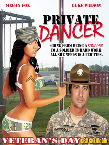 MEGAN FOX LUKE WILSON PRIVATE DANCER GOING FROM BEING A STRIPPER TO A SOLDIER IS HARD WORK. ALL SHE NEEDS IS A FEW TIPS. s HAADIGGAN US ARMY VETERAN'S