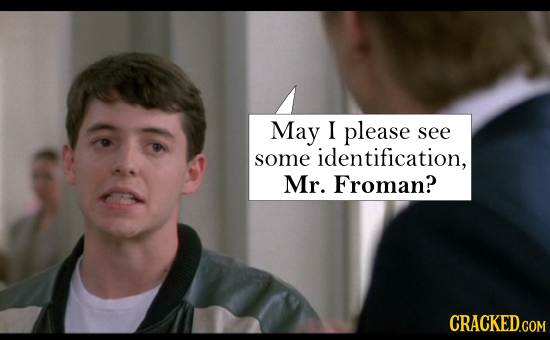 May I please see some identification, Mr. Froman?
