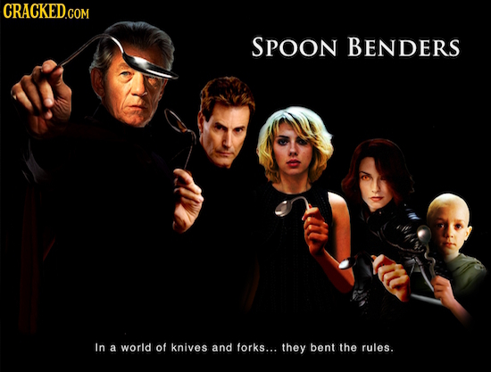SPOON BENDERS In a world of knives and forks... they bent the rules. 