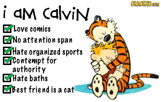 CRACKEDOON i AM Calvin Love comics No attention span Hate organized sports Contempt for authority Hate baths Best friend is a cat 