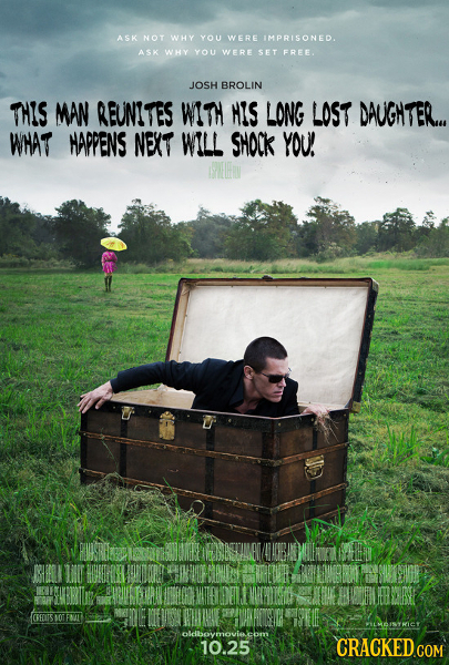 ASK NOT WHY YOU WERE IMPRISONED. ASK WHY YOU WERE SET FREE. JOSH BROLIN THIS MAN REUNITES WITH HIS LONG LOST DAUGHTER.. WHAT HAPPENS NEXT WILL SHOCK Y