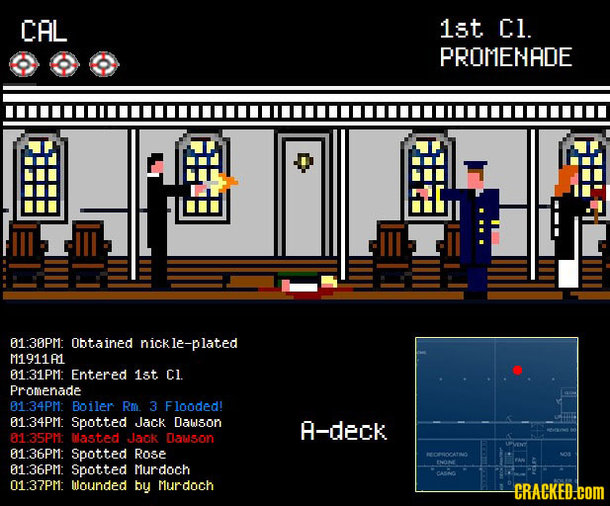 CAL 1st Cl. PROMENADE 01:30PM: Obtained nickle-plated M1911A1 01:31PM: Entered 1st C1. Promenade 0134PM: Boiler Rm 3 Flooded! 0134PM: Spotted Jack Dau