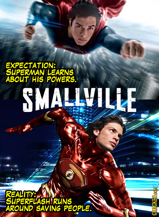 EXPECTATION: SUPERMAN LEARNS ABOUT HIS POWERS. SMALLVILLE REALITY: SUPERFLASH RUNS AROUND SAVING PEOPLE. CRACKEDCON