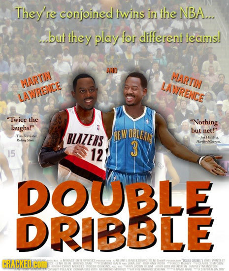 They'r re conjoined fwins in the NBA... but they play for different feams! AND MARTIN MARTIN LAWRENCE LAWRENCE Twice the Nothing laughs! 3 but net!