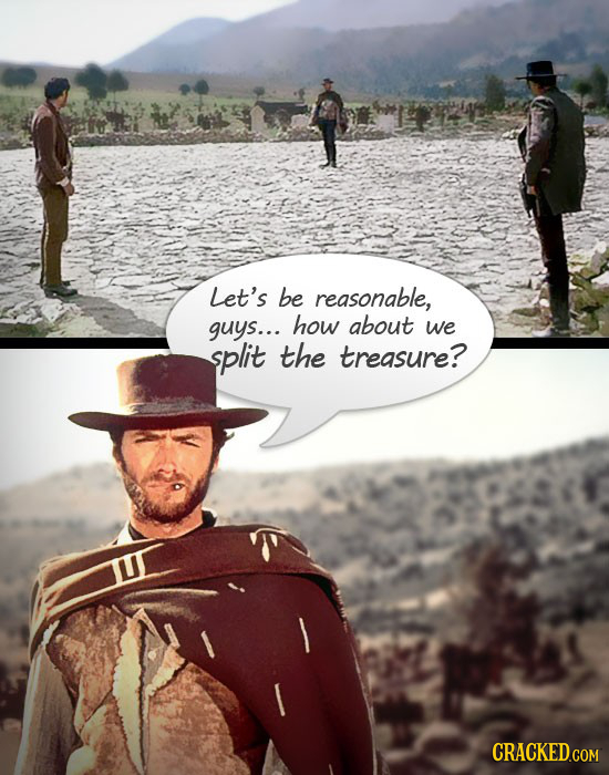 Let's be reasonable, guys... how about we split the treasure?