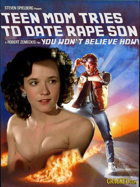 STEVEN SPIELBERG Preperts TEEN MOM TRIES TD DATE RAPE SON ROBERT YOU WON'T BELJEVE HOW! A ZEMECKIS Fin CRACKEDCON