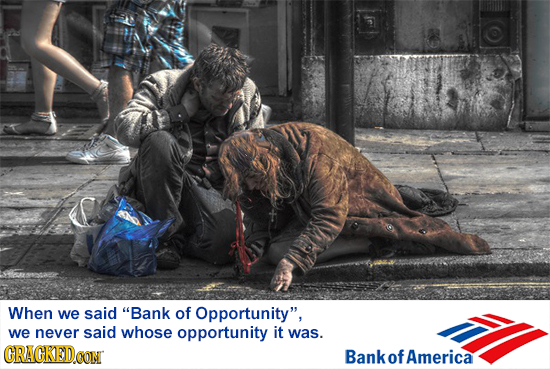 When we said Bank of Opportunity, we never said whose opportunity it was. CRACKEDOON Bank ofAmerica