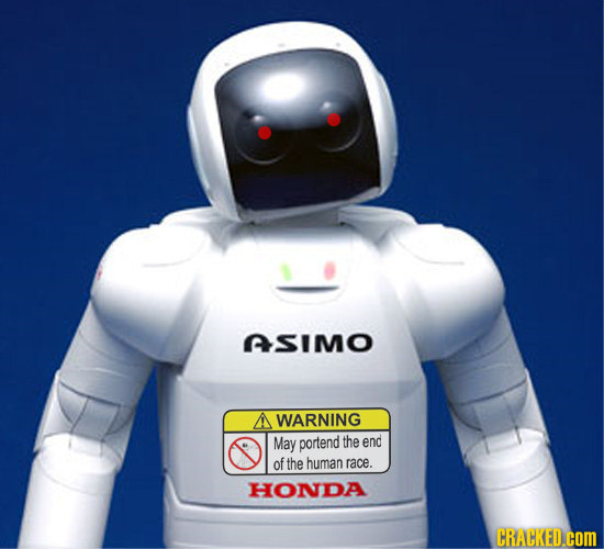 ASImo WARNING May portend the end of the human race. HONDA CRACKED.COM