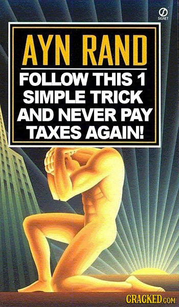 OD SKGNET AYN RAND FOLLOW THIS 1 SIMPLE TRICK AND NEVER PAY TAXES AGAIN! CRACKED COM 