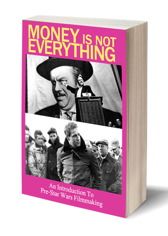 MONEY EVERYTHING IS NOT An Pre-Star Wars Introduction To Filmmaking