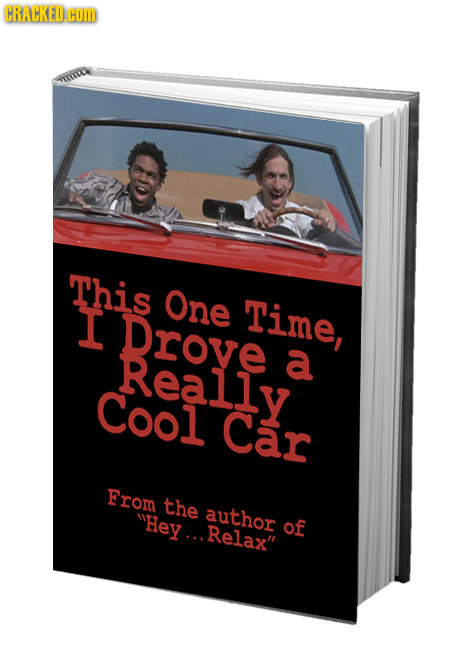 CRACKED OM This One I Drove Time, Really a Cool Car From the Hey... author Relax of