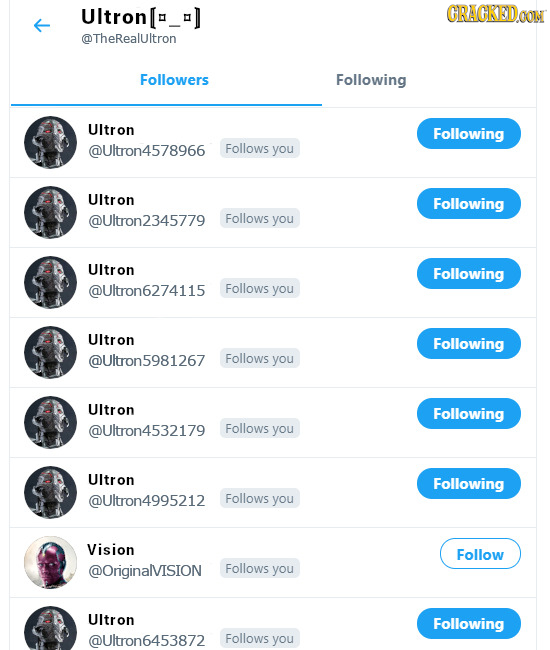 UItron[=_ CRAGKEDOON @TheRealultron Followers Following UItr on Following @Ultron4578966 Follows you UItr on Following @Ultron2345779 Follows you UItr