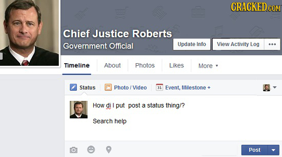 CRACKEDcO Chief Justice Roberts Government Official Update Info View Activity Log Timeline About Photos Likes More Status Photo Video 31 Event, Milest
