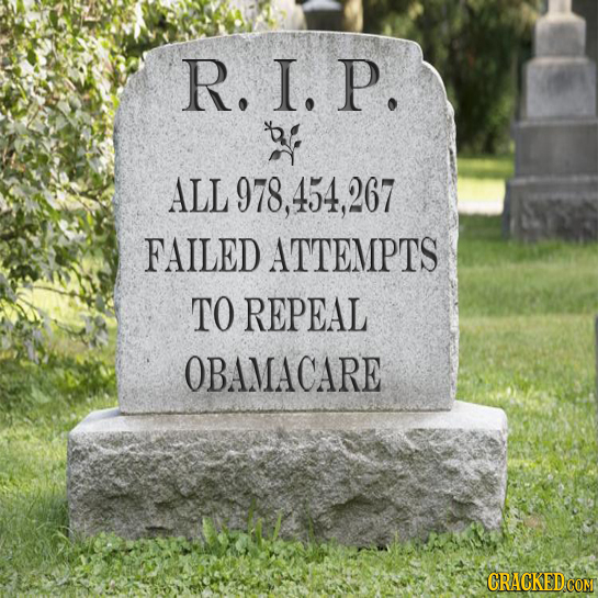 R.I. P, ALL 978,454,267 FAILED ATTEMPTS TO REPEAL OBAMACARE CRACKED COM