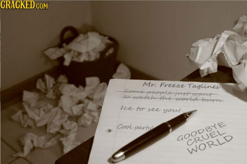 CRACKED Mr Freeze onepeamsenzeTagliner Ice to- see you Cool partyl OODBY CRUEL WORID