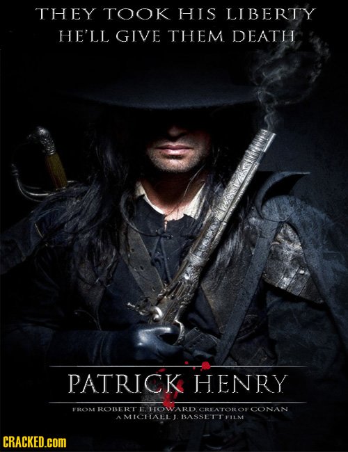 THEY TOOK HIS LIBERTY HE'LL GIVE THEM DEATH PATRCK HENRY FROM ROBERTODAESETTHLM CONAN CRACKED.COM
