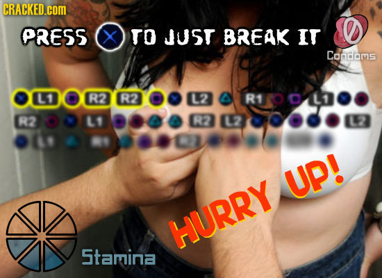 CRACKED.cOM PRESS TO JUST BREAK IT Condoms L1 R2 R2 L2 R1001100 R1 R2 L1 R2 L20000012 UP! HURRY Stamina