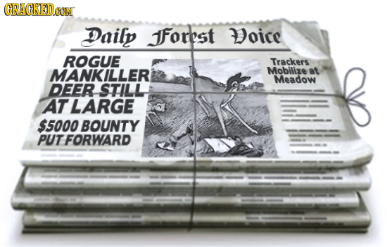 GRACKED.OON Dailp JForest oice ROGUE Trackers MANKILLER Mobilize at Meadow DEER STILL AT LARGE $5000 BOUNTY PUTFORWARD