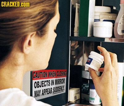 CRACKED.COM CAUTON NHEN COSIG OBJECTS INMIRROR APPEAR SUDDELY MAY