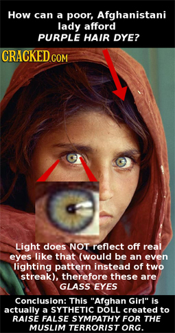 How can a poor, Afghanistani lady afford PURPLE HAIR DYE? CRACKED COM Light does NOT reflect off real eyes like that (would be an even lighting patter
