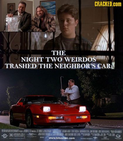CRACKED.cOM THE NIGHT TWO WEIRDOS TRASHED THE NEIGHBOR'S CAR. FANTUETRU NGNINaS KIOGITHor SH ODT AM AK STAEREEM AHERTOL FBIML R TH WWEBNJEL TI ECK www
