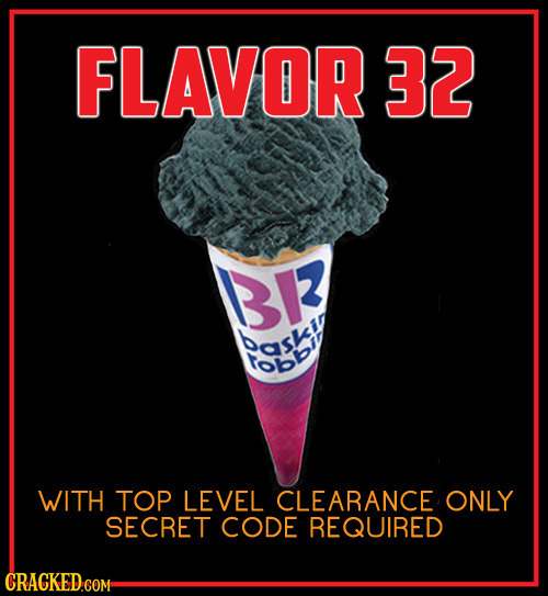 FLAVOR 32 B3R Daski toie WITH TOP LEVEL CLEARANCE ONLY SECRET CODE REQUIRED 