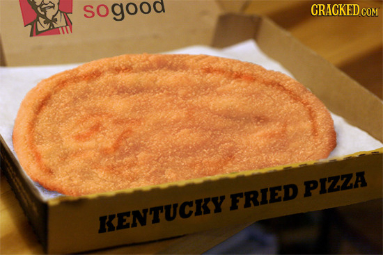 sogood CRACKED co COM PIZZA FRIED KENTUCKY