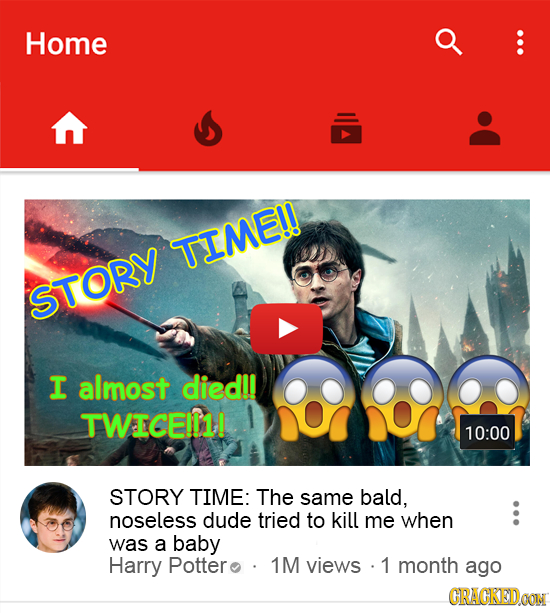 Home TIME!! STORY I almost died!! TWICEI01! 10:00 STORY TIME: The same bald, noseless dude tried to kill me when was a baby Harry Pottero 1M views 1 m