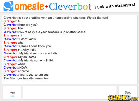 Yomegle Cleverbot Fuck with strangers! Cleverbot is now chatting with an unsuspecting stranger. Watch the fun! Stranger: hi Cleverbot: how are you? St