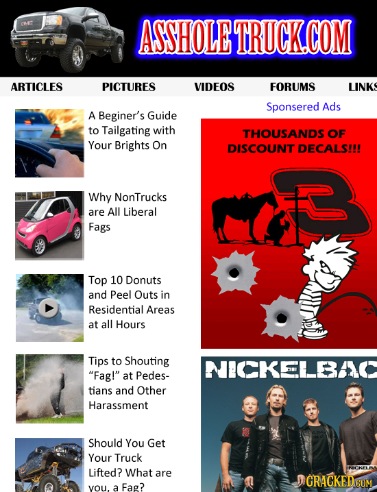 CHE ASSHOLE TRUCK.CON ARTICLES PICTURES VIDEOS FORUMS LINKS Sponsered Ads A Beginer's Guide to Tailgating with THOUSANDS OF Your Brights On DISCOUNT D