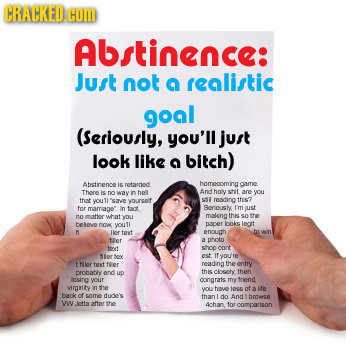 CRACKEDC COM Abstinence: Just nOT Q realistic goal (seriously, you'll jurt look like a bitch) Abetinence ie potsselot homecoming game Thore is no way