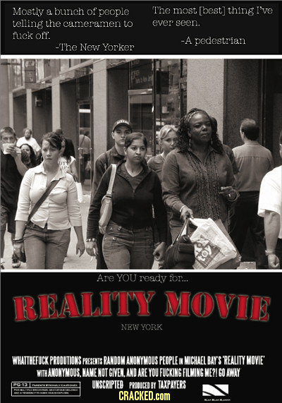 Mostly a bunch of people The most thing I've telling the cameramen to ever seen. fuck off. -A pedestrian -The New Yorker Are YOU ready for... I