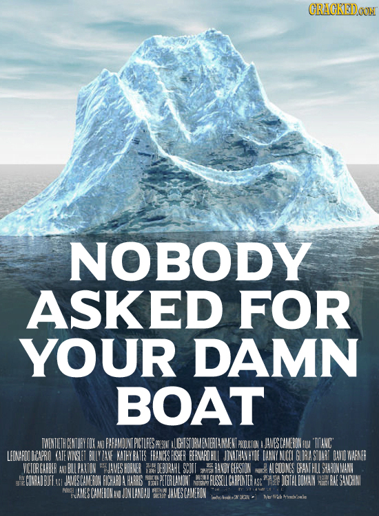CRACKEDOON NOBODY ASKED FOR YOUR DAMN BOAT TWENTIETHCENTURY FOX AN) PARAMOUNTPICTLFESPESNE AIGHISTORMENIERTAINMENT PECOION JAMESCAMERON FL 'TIANC LEON