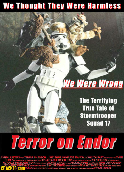 We Thought They Were Harmless We Were Wrong The Terrifying True Tale of Stormtrooper Squad 17 Terror on Endor CAPTALLETTERS.E TERPOEL ONENDOR PED SHIF