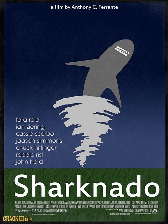 a film by Anthony c. Ferrante W tara reid ian ziering cassie scerbo jaason simmons chuck hittinger robbie rist john herd Sharknado LEDY RAE EVNS 5H U